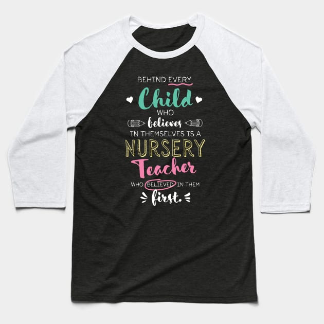 Great Nursery Teacher who believed - Appreciation Quote Baseball T-Shirt by BetterManufaktur